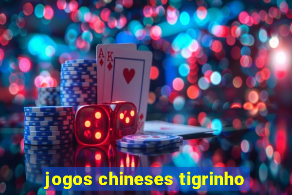 jogos chineses tigrinho